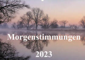 Hennig |  Hennig, J: Morgenstimmungen  2023 (Wandkalender 2023 DIN A2 | Sonstiges |  Sack Fachmedien