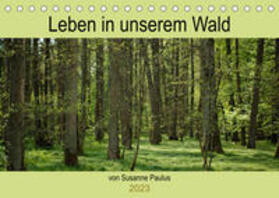 Paulus |  Paulus, S: Leben in unserem Wald (Tischkalender 2023 DIN A5 | Sonstiges |  Sack Fachmedien