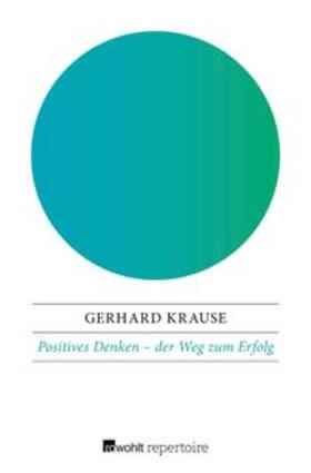 Krause |  Positives Denken: der Weg zum Erfolg | eBook | Sack Fachmedien