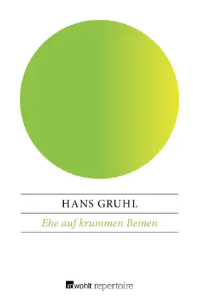 Gruhl |  Ehe auf krummen Beinen | Buch |  Sack Fachmedien