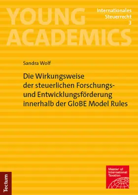 Wolf |  Die Wirkungsweise der steuerlichen Forschungs- und Entwicklungsförderung innerhalb der GloBE Model Rules | Buch |  Sack Fachmedien