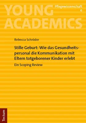 Schröder |  Stille Geburt: Wie das Gesundheitspersonal die Kommunikation mit Eltern totgeborener Kinder erlebt | Buch |  Sack Fachmedien