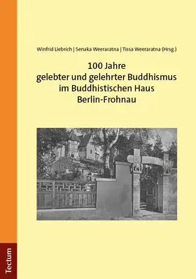 Liebrich / Weeraratna |  100 Jahre gelebter und gelehrter Buddhismus im Buddhistischen Haus Berlin-Frohnau | Buch |  Sack Fachmedien