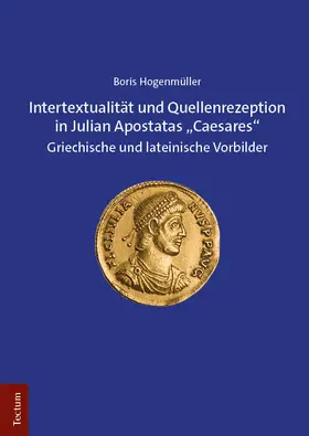 Hogenmüller |  Intertextualität und Quellenrezeption in Julian Apostatas „Caesares“ | eBook | Sack Fachmedien