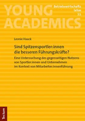 Haack |  Sind Spitzensportler:innen die besseren Führungskräfte? | Buch |  Sack Fachmedien