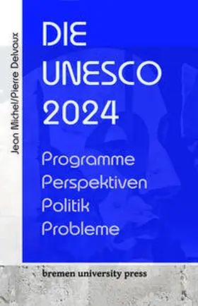 Michel / Delveaux |  Die UNESCO 2024 | Buch |  Sack Fachmedien