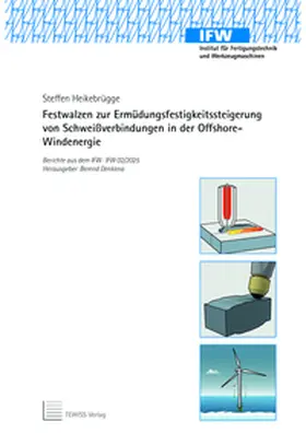 Heikebrügge / Denkena |  Festwalzen zur Ermüdungsfestigkeitssteigerung von Schweißverbindungen in der Offshore-Windenergie | Buch |  Sack Fachmedien