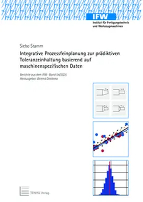 Stamm / Denkena |  Integrative Prozessfeinplanung zur prädiktiven Toleranzeinhaltung basierend auf maschinenspezifischen Daten | Buch |  Sack Fachmedien