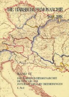 Wandruszka / Urbanitsch |  Die Habsburgermonarchie 1848-1918 Band VI/1: Die Habsburgermonarchie im System der internationalen Beziehungen 1. Teilband | Buch |  Sack Fachmedien