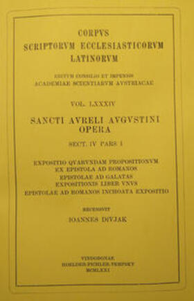 Divjak |  Sancti Aureli Augustini opera:, sect. IV, pars I: Expositio quarundam propositionum ex epistola ad Romanos, Epistolae ad Galatas expositionis liber unus, Epistolae ad Romanos inchoata expositio | Buch |  Sack Fachmedien