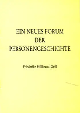 Grill-Hillbrand |  Ein neues Forum der Personengeschichte | Buch |  Sack Fachmedien