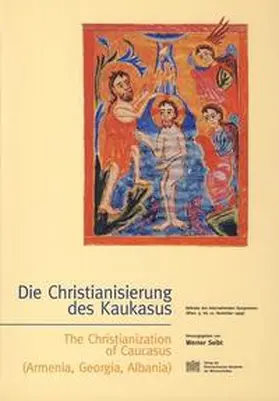 Seibt |  Die Christianisierung des Kaukasus - The Christanization of Caucasus (Armenia, Georgia, Albania) | Buch |  Sack Fachmedien