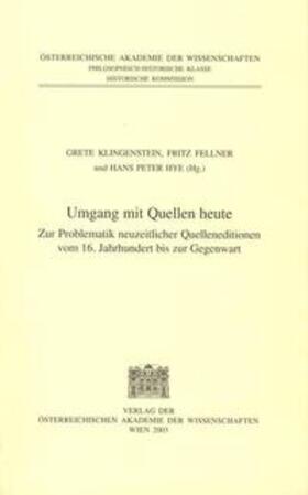 Klingenstein / Fellner / Hye |  Fontes rerum Austriacarum. Österreichische Geschichtsquellen / Umgang mit Quellen heute | Buch |  Sack Fachmedien