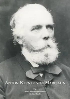 Petz-Grabenbauer / Kiehn |  Anton Kerner von Marilaun (1831-1898) | Buch |  Sack Fachmedien