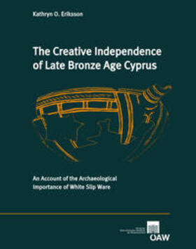 Eriksson |  The Creative Independence of Late Bronze Age Cyprus | Buch |  Sack Fachmedien
