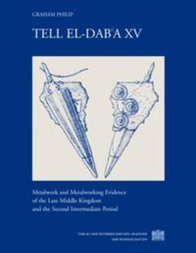 Philip |  Tell el-Dab'a XV. Metalwork and Metalworking Evidence of the Late Middle Kingdom and the Second Intermediate Period | Buch |  Sack Fachmedien
