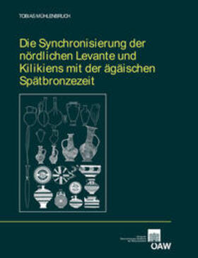 Mühlenbruch |  Die Synchronisierung der nördlichen Levante und Kilikiens mit der ägäischen Spätbronzezeit | Buch |  Sack Fachmedien