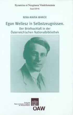 Wanek |  Egon Wellesz in Selbstzeugnissen. Der Briefnachlaß in der Österreichischen Nationalbibliothek | Buch |  Sack Fachmedien