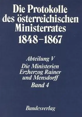 Brettner-Messler / Koch |  Die Protokolle des österreichischen Ministerrates 1848-1867 Abteilung V: Die Ministerien Erzherzog Rainer und Mensdorff Band 4 | Buch |  Sack Fachmedien