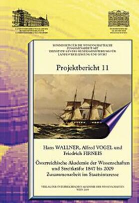 Vogel / Wallner / Firneis |  Österreichische Akademie der Wissenschaften und Streitkräfte 1847 bis 2009 Zusammenarbeit im Staatsinteresse | Buch |  Sack Fachmedien