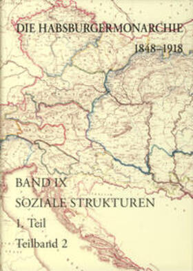 Rumpler / Urbanitsch |  Die Habsburgermonarchie 1848-1918 Band IX/1: Soziale Strukturen: Von der feudal-agrarischen zur bürgerlich-industriellen Gesellschaft | Buch |  Sack Fachmedien