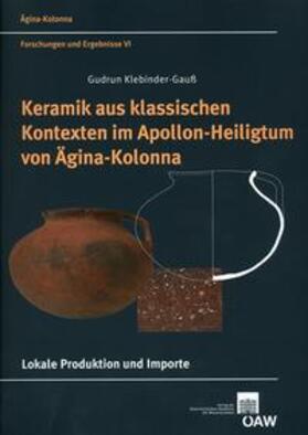 Klebinder-Gauß |  Keramik aus klassischen Kontexten im Apollon-Heiligtum von Ägina-Kolonna | Buch |  Sack Fachmedien