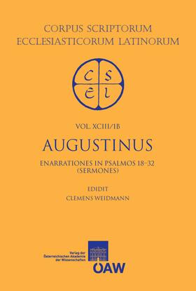 Weidmann |  Sancti Augustini opera. Enarrationes in psalmos 1?50. Pars 1B: Enarrationes in psalmos 18?32 (sermones) | eBook | Sack Fachmedien