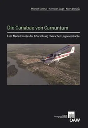 Doneus / Gugl |  Die Canabae von Carnuntum - Eine Modellstudie der Erforschung römischer Lagervorstädte | Buch |  Sack Fachmedien