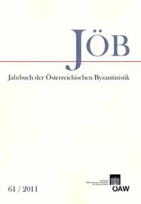 Institut für Byzanzforschung der Österreichischen Akademie der Wissenschaften / Gastgeber / Koder |  Jahrbuch der österreichischen Byzantinistik / Jahrbuch der Österreichischen Byzantinistik 61/2011 | Buch |  Sack Fachmedien