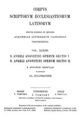 Goldbacher |  Sancti Aureli Augustini operum, sectio I et II. Hipponiensis episcopi epistulae, pars I: Praefatio, Ep. I?XXX | Buch |  Sack Fachmedien