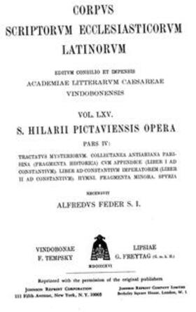 Feder |  Sancti Hilarii episcopi Pictaviensis opera, pars IV: Tractatus mysteriorum, Collectanea antiariana parisina (fragmenta historica) cum appendice (liber I ad Constantium), Liber ad Constantium imperatorem (liber II ad Constantium), Hymni, Fragmenta minora, Spuria | Buch |  Sack Fachmedien