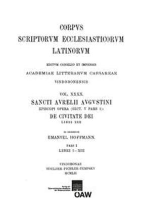 Hoffmann |  Sancti Aurelii Augustini episcopi opera, sect. V, pars 1: De civitate dei, libri XXII. Vol. I: Libri I?XIII | Buch |  Sack Fachmedien