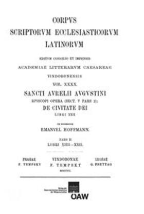 Hoffmann |  Sancti Aurelii Augustini episcopi opera, sect. V, pars 2: De civitate dei, libri XXII. Vol. II: Libri XIV?XXII | Buch |  Sack Fachmedien
