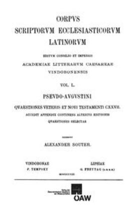 Souter |  Pseudo-Augustini quaestiones veteris et novi testamenti CXXVI. Accedit appendix continens alterius editionis quaestiones selectas | Buch |  Sack Fachmedien