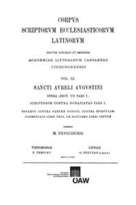 Petschenig |  Sancti Aureli Augustini opera, sect. VII, pars I. Scriptorum contra Donatistas pars I: Psalmus contra partem Donati, Contra epistulam Parmeniani libri tres, De baptismo libri septem | Buch |  Sack Fachmedien