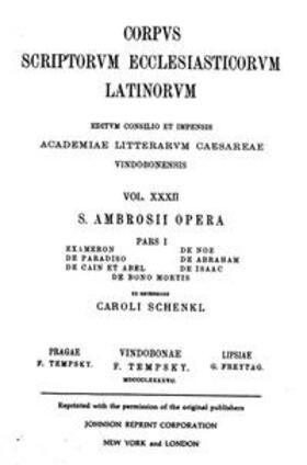 Schenkl |  Sancti Ambrosii opera, pars prima qua continentur libri Exameron, De Paradiso, De Cain et Abel, De Noe, De Abraham, De Isaac, De bono mortis | Buch |  Sack Fachmedien