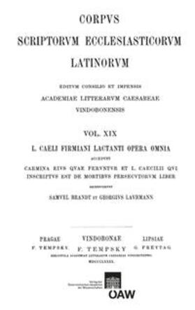 Brandt |  L. Caeli Firmiani Lactanti opera omnia accedunt carmina eius quae feruntur et L. Caecilii qui insciptus est de mortibus persecutorum liber. Pars I, sectio I: Divinae institutiones et epitome divinarum institutionum | Buch |  Sack Fachmedien