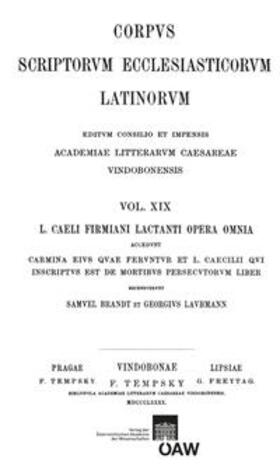 Brandt | L. Caeli Firmiani Lactanti opera omnia accedunt carmina eius quae feruntur et L. Caecilii qui insciptus est de mortibus persecutorum liber. Pars I, sectio II: Divinae institutiones et epitome divinarum institutionum | Buch | 978-3-7001-7521-6 | sack.de