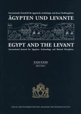 Beck-Brandt / Czerny / Kammerzell |  Ägypten und Levante /Egypt and the Levant. Internationale Zeitschrift... / Ägypten und Levante/Egypt and the Levant. XXII/XXIII 2012/2013 | Buch |  Sack Fachmedien