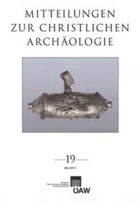 Österreichische Akademie der Wissenschaften / Pillinger / Harreither |  Mitteilungen zur Christlichen Archäologie Band 19 | Buch |  Sack Fachmedien