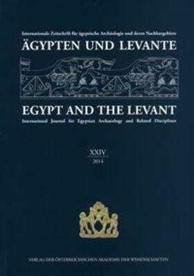 Beck-Brandt / Czerny / Kammerzell |  Ägypten und Levante /Egypt and the Levant. Internationale Zeitschrift... / Ägypten und Levante Band XXIV(24) 2014 - Internationale Zeitschrift für Ägyptische Archäologie und deren Nachbargebiete Egypt and the Levant vol. XXIV (24) 2014 - International Journal for Egyptian Archaeology and Related Disciplines | Buch |  Sack Fachmedien