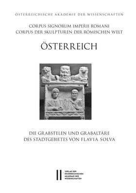  Corpus Signorum Imperii Romani, Österreich / Die Grabstelen und Grabaltäre des Stadtgebietes von Flavia Solva | eBook | Sack Fachmedien