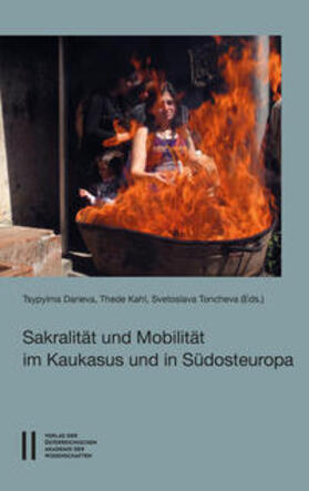 Kahl / Toncheva / Darieva |  Sakralität und Mobilität im Kaukasus und Südosteuropa | Buch |  Sack Fachmedien