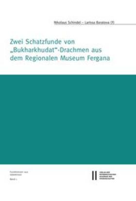 Schindel / Baratova / Alram |  Zwei Schatzfunde von "Bukharkhudat"-Drachmen aus dem Regionalen Muesum Fergana | Buch |  Sack Fachmedien