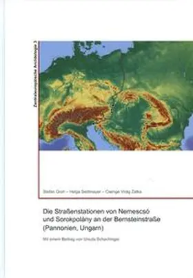 Groh / Sedlmayer / Csenge Virág |  Die Straßenstationen von Nemesco und Sorokpolany an der Bernsteinstrasse (Pannonien, Ungarn) | Buch |  Sack Fachmedien