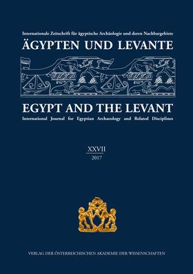 Beck-Brandt / Czerny / Kammerzell |  Ägypten und Levante /Egypt and the Levant. Internationale Zeitschrift... / Ägypten und Levante/Egypt and the Levant. XXVII (27)/2017 | Buch |  Sack Fachmedien