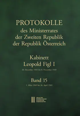 Enderle-Burcel / Mueller / Wohnout |  Protokolle des Ministerrates der Zweiten Republik der Republik Österreich. Kabinett Leopold Figl I, 20. Dezember 1945 bis 8. November 1949. Band 15 | Buch |  Sack Fachmedien