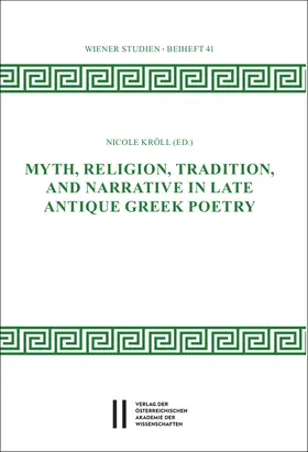 Kröll (Ed.) |  Myth, Religion, Tradition and Narrative in Late Antique Greek Poetry | Buch |  Sack Fachmedien