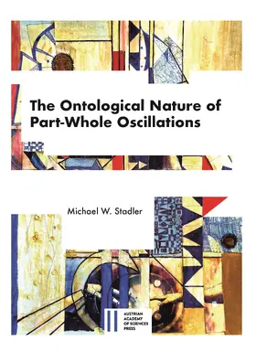 Stadler |  The Ontological Nature of Part-Whole Oscillations | Buch |  Sack Fachmedien