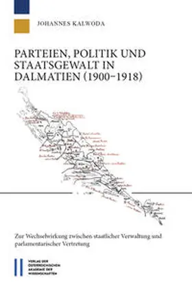 Kalwoda |  Parteien, Politik und Staatsgewalt in Dalmatien (1900-1918) | Buch |  Sack Fachmedien